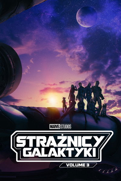 Strażnicy Galaktyki: Volume 3 / Guardians of the Galaxy Vol. 3 (2023)